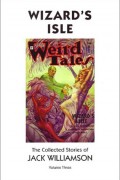 Wizard's Isle, The Collected Stories of Jack Williamson, Volume Three