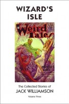 Wizard's Isle, The Collected Stories of Jack Williamson, Volume Three