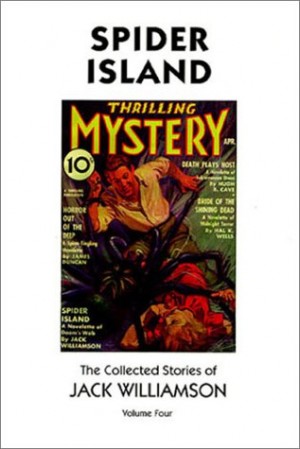 Spider Island The Collected Stories of Jack Williamson Volume Four